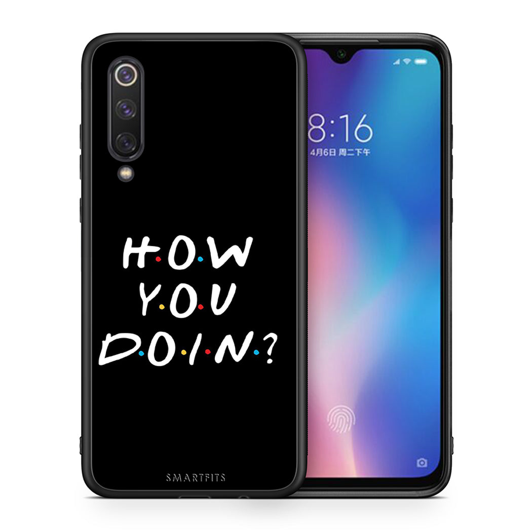 Θήκη Xiaomi Mi 9 SE How You Doin από τη Smartfits με σχέδιο στο πίσω μέρος και μαύρο περίβλημα | Xiaomi Mi 9 SE How You Doin case with colorful back and black bezels