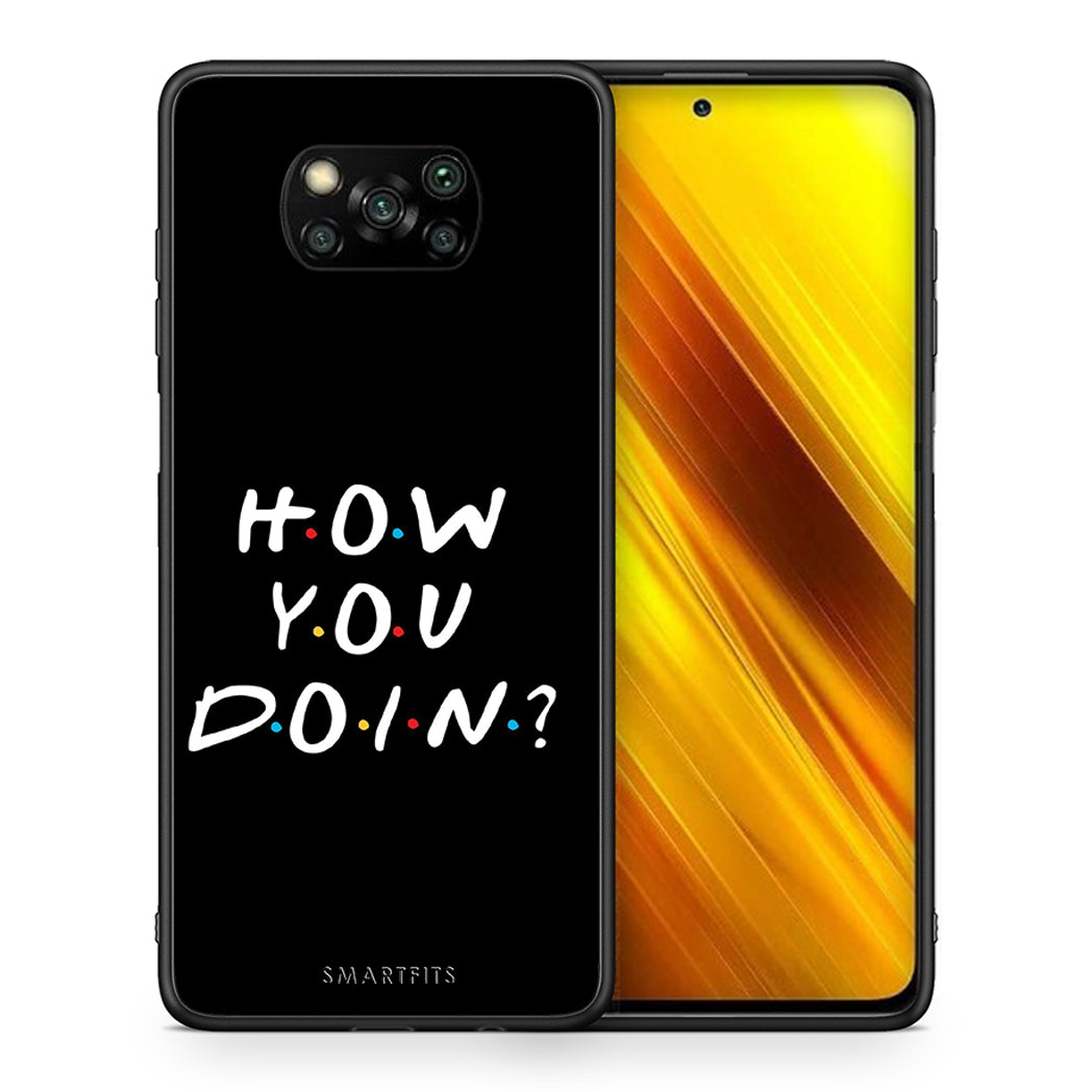 Θήκη Xiaomi Poco X3 How You Doin από τη Smartfits με σχέδιο στο πίσω μέρος και μαύρο περίβλημα | Xiaomi Poco X3 How You Doin case with colorful back and black bezels