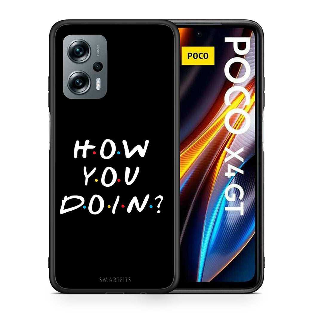 Θήκη Xiaomi Poco X4 GT How You Doin από τη Smartfits με σχέδιο στο πίσω μέρος και μαύρο περίβλημα | Xiaomi Poco X4 GT How You Doin case with colorful back and black bezels