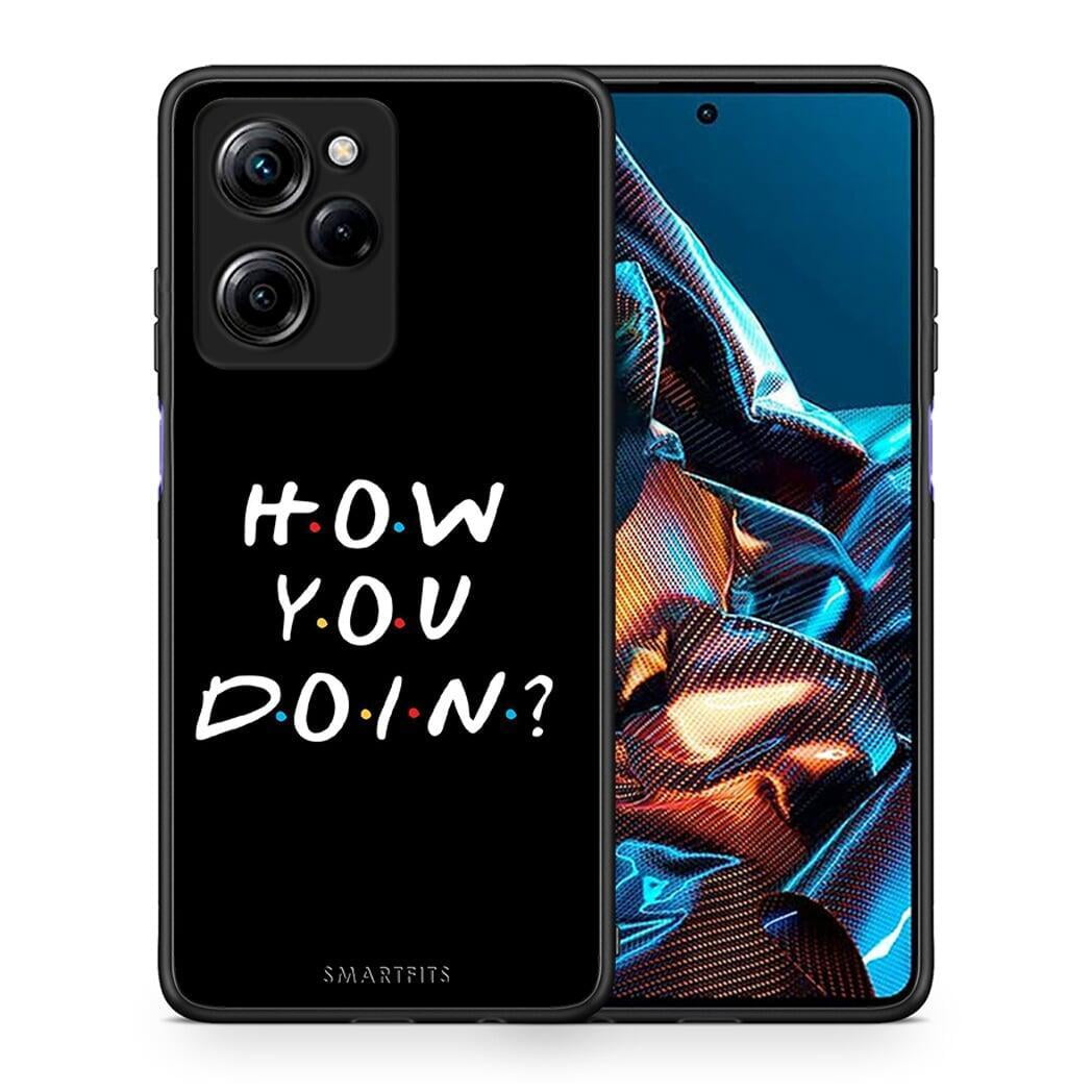 Θήκη Xiaomi Poco X5 Pro 5G Dual How You Doin από τη Smartfits με σχέδιο στο πίσω μέρος και μαύρο περίβλημα | Xiaomi Poco X5 Pro 5G Dual How You Doin Case with Colorful Back and Black Bezels