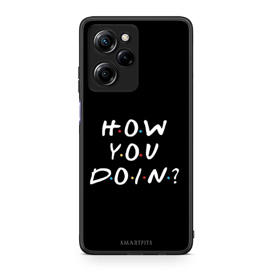 Θήκη Xiaomi Poco X5 Pro 5G Dual How You Doin από τη Smartfits με σχέδιο στο πίσω μέρος και μαύρο περίβλημα | Xiaomi Poco X5 Pro 5G Dual How You Doin Case with Colorful Back and Black Bezels