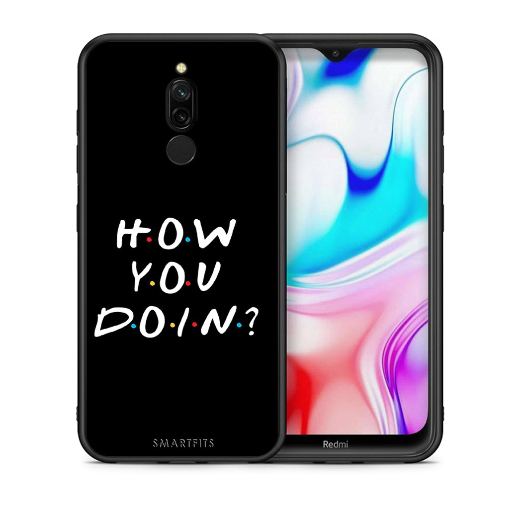 Θήκη Xiaomi Redmi 8 How You Doin από τη Smartfits με σχέδιο στο πίσω μέρος και μαύρο περίβλημα | Xiaomi Redmi 8 How You Doin case with colorful back and black bezels