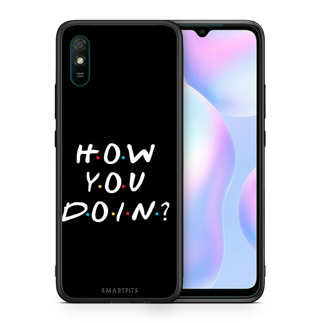 Θήκη Xiaomi Redmi 9A How You Doin από τη Smartfits με σχέδιο στο πίσω μέρος και μαύρο περίβλημα | Xiaomi Redmi 9A How You Doin case with colorful back and black bezels