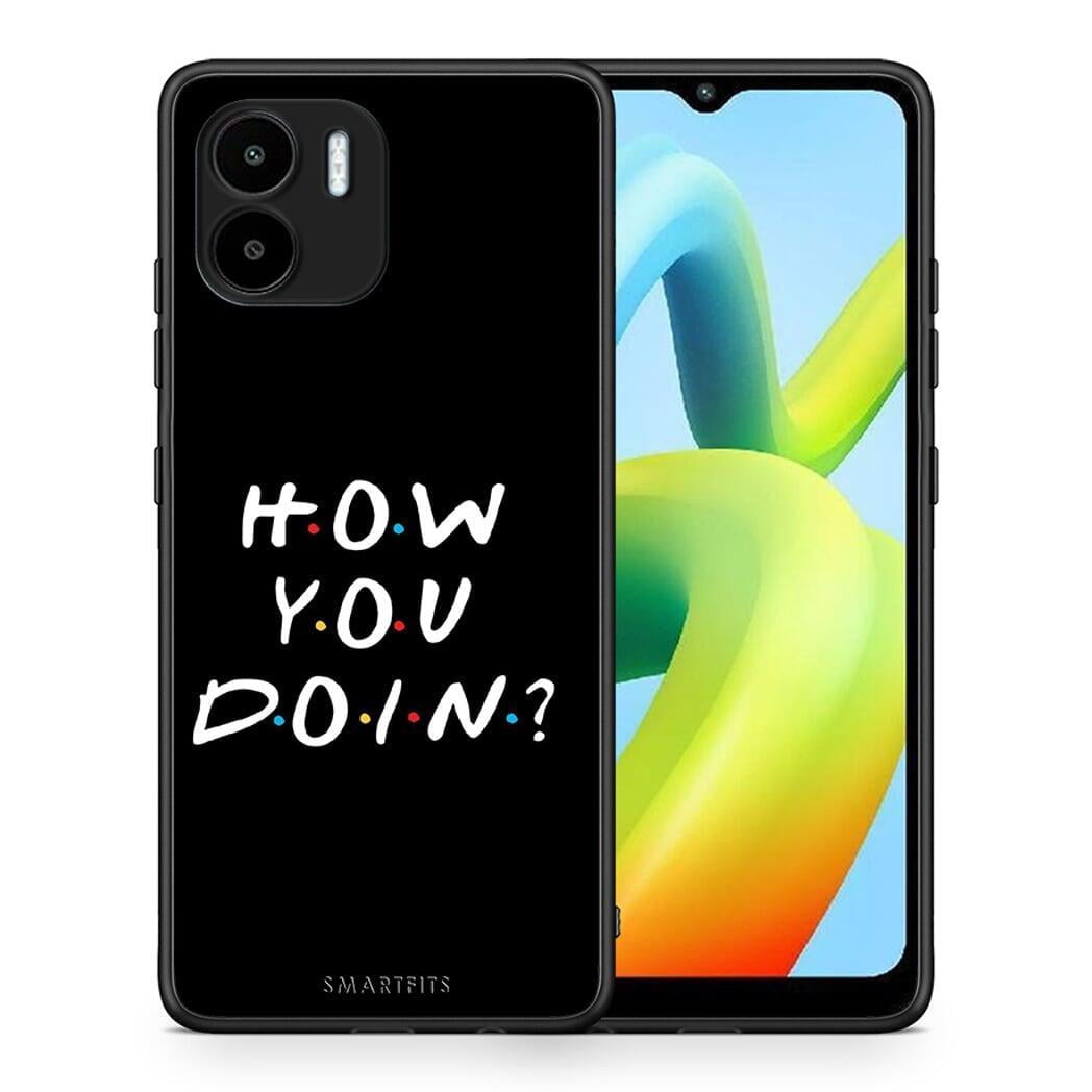 Θήκη Xiaomi Redmi A1 / A2 How You Doin από τη Smartfits με σχέδιο στο πίσω μέρος και μαύρο περίβλημα | Xiaomi Redmi A1 / A2 How You Doin Case with Colorful Back and Black Bezels