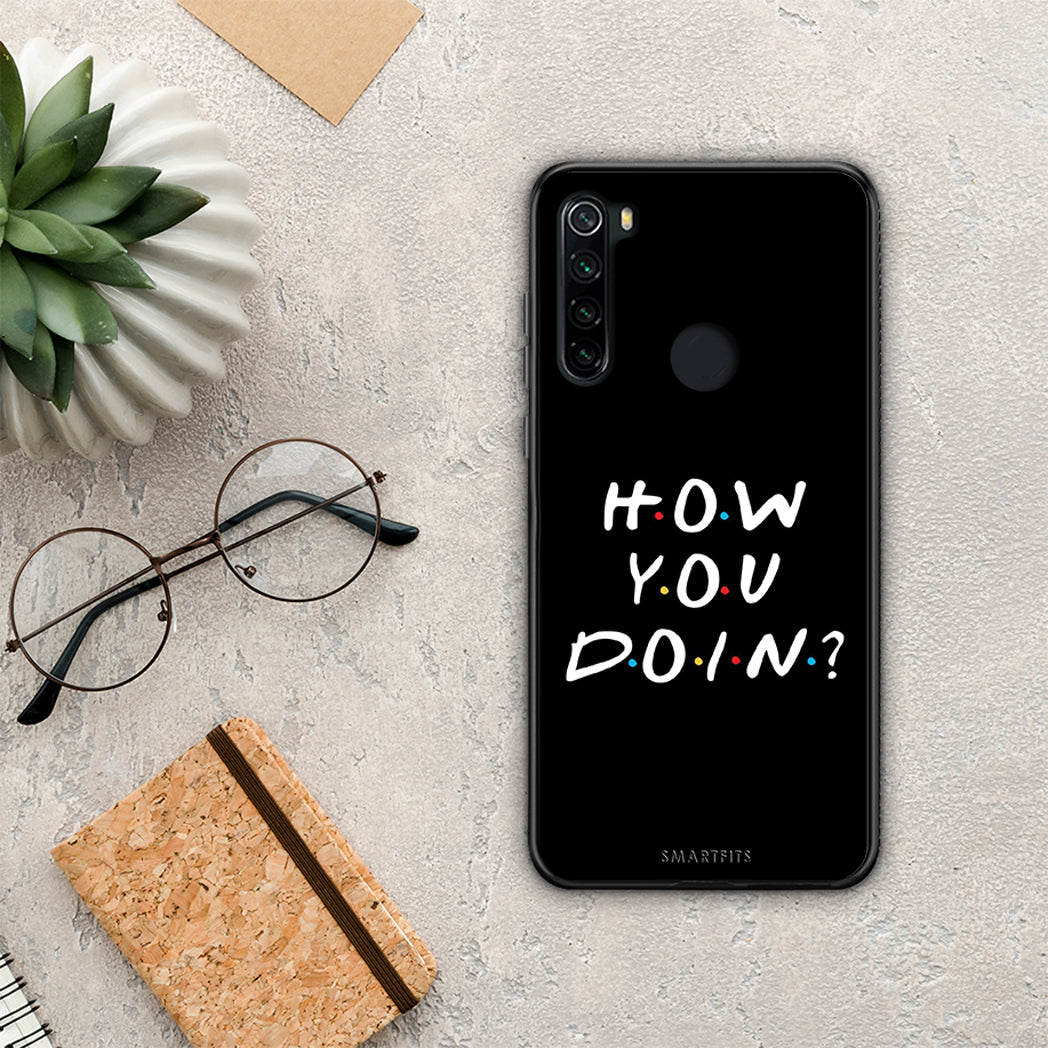 How you doin - Xiaomi Redmi Note 8 case