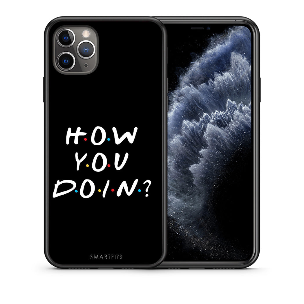 Θήκη iPhone 11 Pro Max How You Doin από τη Smartfits με σχέδιο στο πίσω μέρος και μαύρο περίβλημα | iPhone 11 Pro Max How You Doin case with colorful back and black bezels