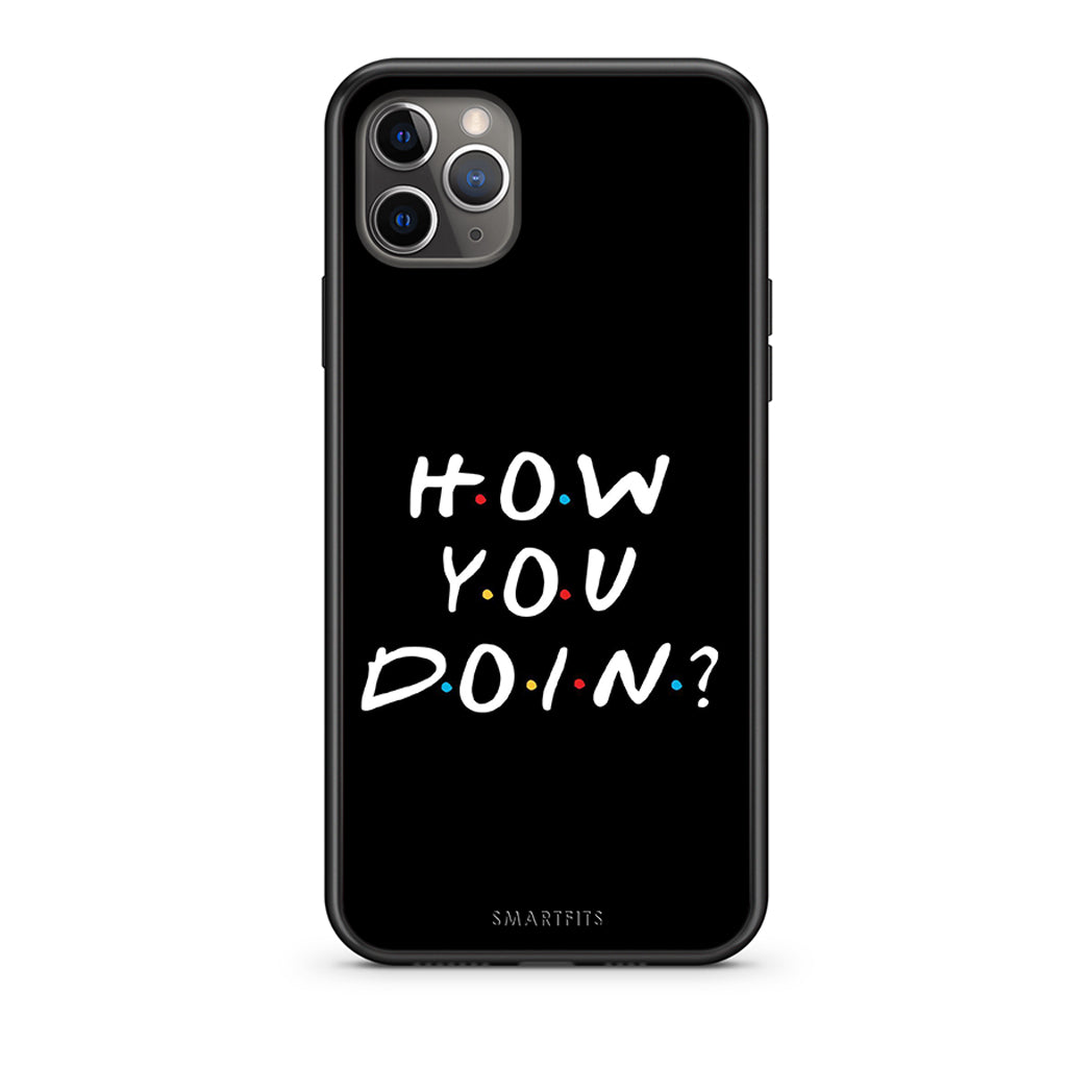 iPhone 11 Pro How You Doin θήκη από τη Smartfits με σχέδιο στο πίσω μέρος και μαύρο περίβλημα | Smartphone case with colorful back and black bezels by Smartfits