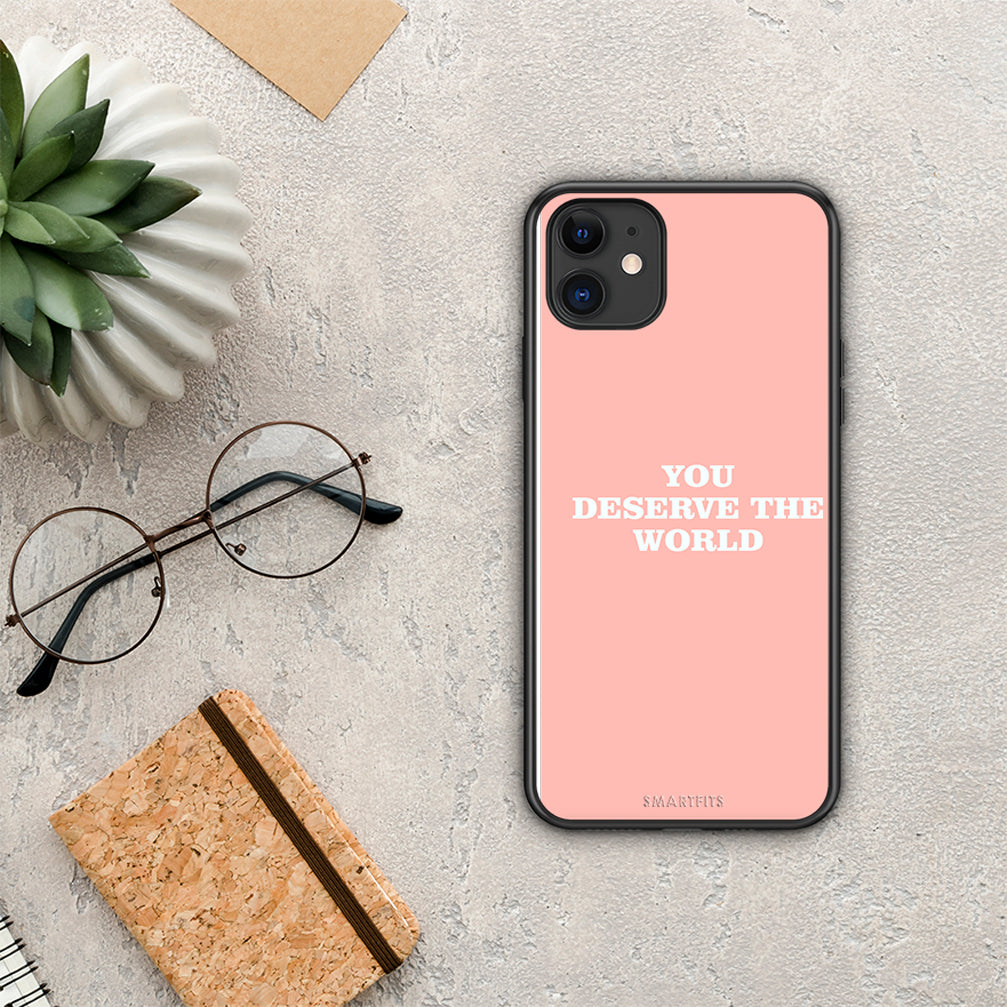 You Deserve The World - iPhone 11 case