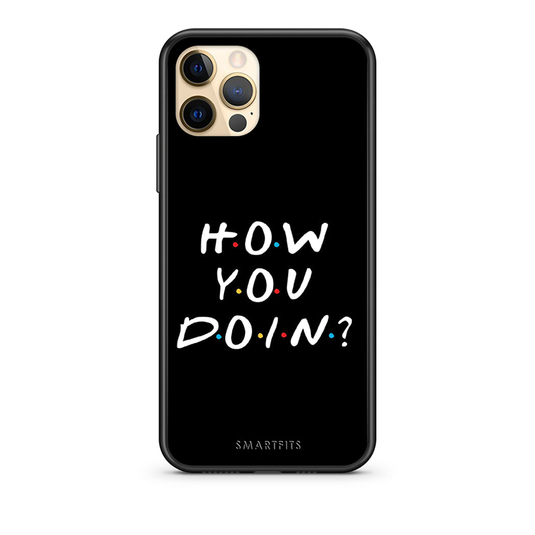 How you doin - iPhone 12 Pro case