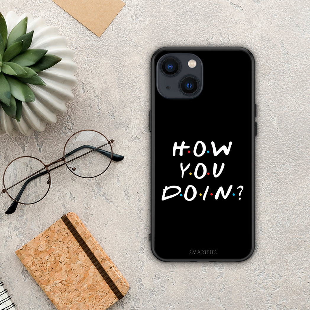 How you doin - iPhone 13 case