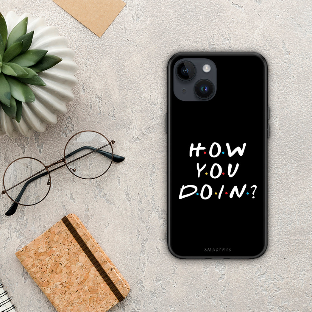 How you doin - iPhone 14 case