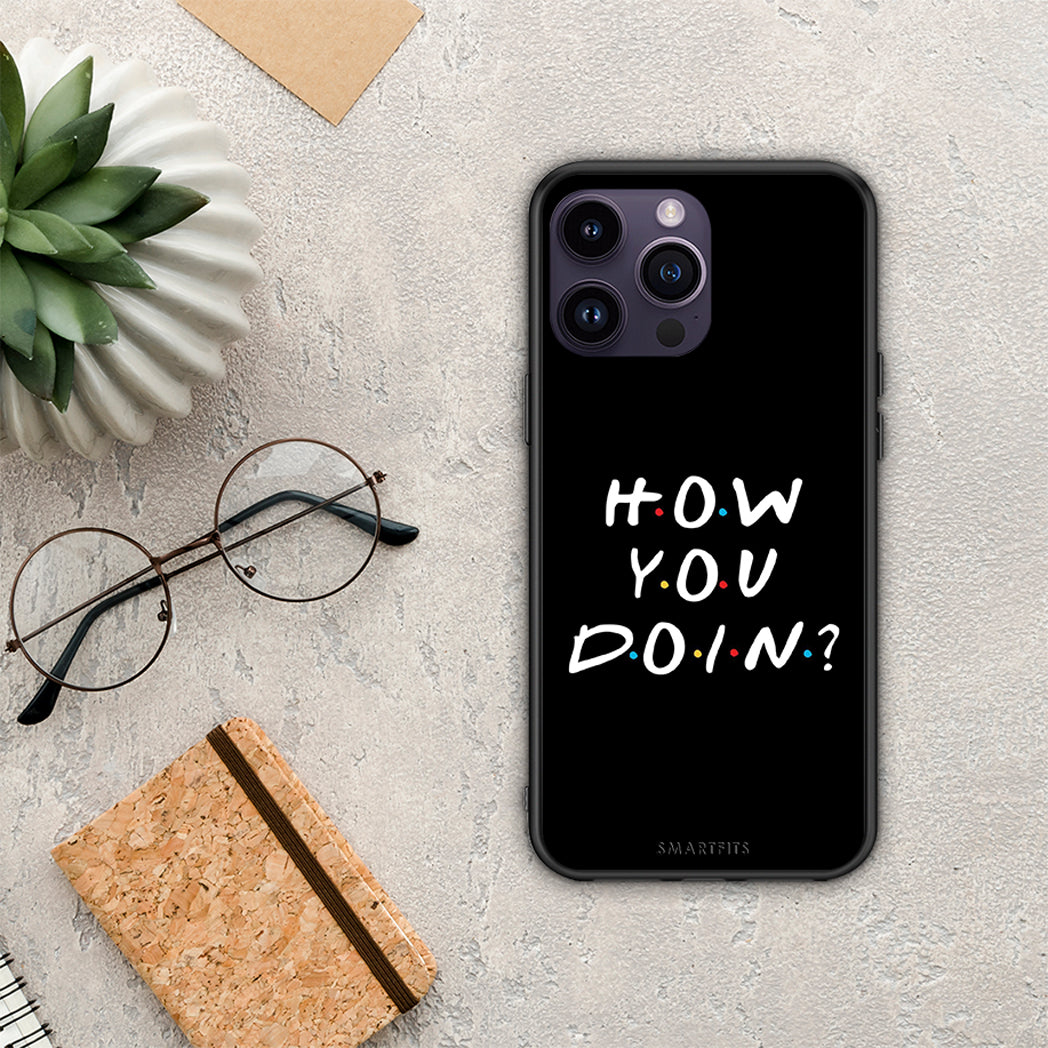 How You Doin - iPhone 14 Pro case