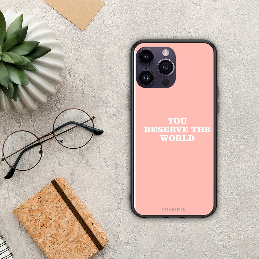 You Deserve The World - iPhone 15 Pro case