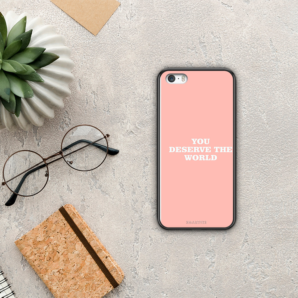 You Deserve The World - iPhone 5 / 5s / SE case